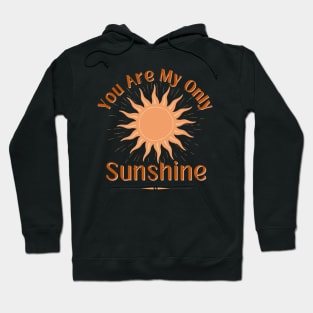 You Are My Only Sunshine with A Sun Drawing Hoodie